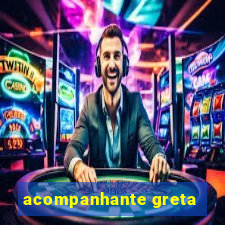 acompanhante greta